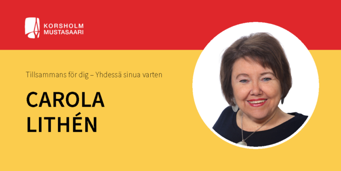 Carola Lithén. Text, teksti: Korsholm, Mustasaari. Tillsammans för dig - Yhdessä sinua varten.
